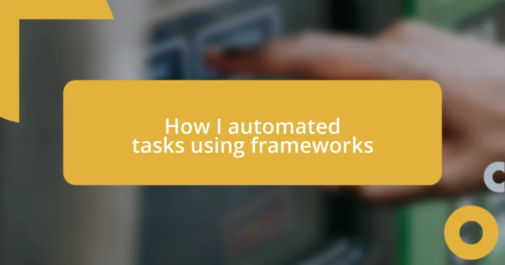 How I automated tasks using frameworks