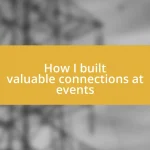 How I built valuable connections at events