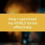 How I optimized my HTML5 forms effectively