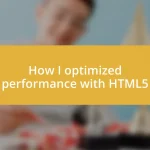 How I optimized performance with HTML5