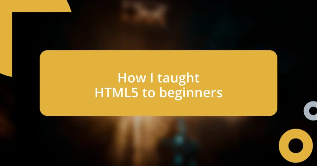 How I taught HTML5 to beginners