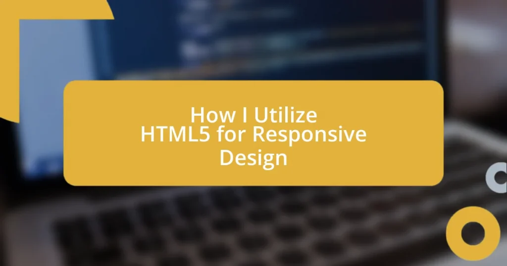 How I Utilize HTML5 for Responsive Design