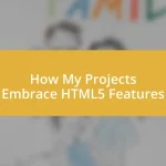 How My Projects Embrace HTML5 Features