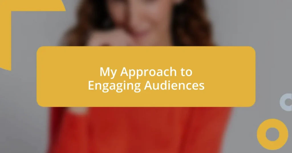 My Approach to Engaging Audiences