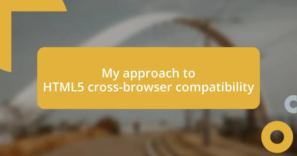 My approach to HTML5 cross-browser compatibility