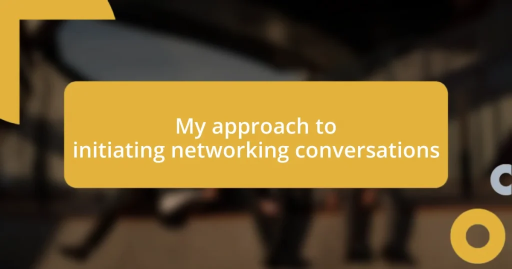 My approach to initiating networking conversations