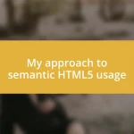 My approach to semantic HTML5 usage