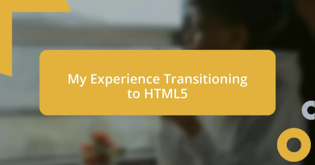 My Experience Transitioning to HTML5