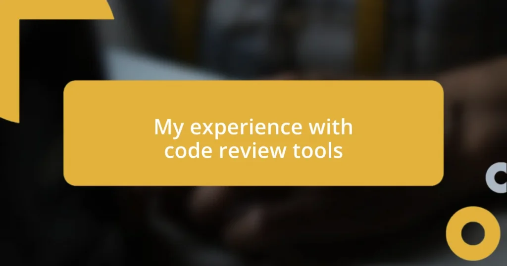 My experience with code review tools