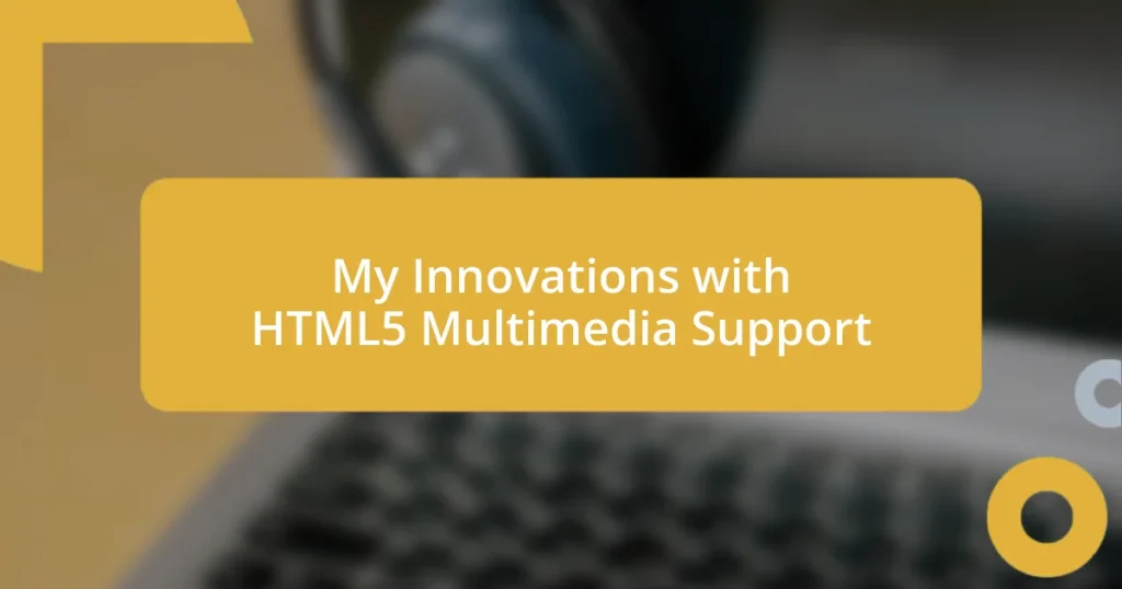 My Innovations with HTML5 Multimedia Support