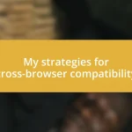 My strategies for cross-browser compatibility