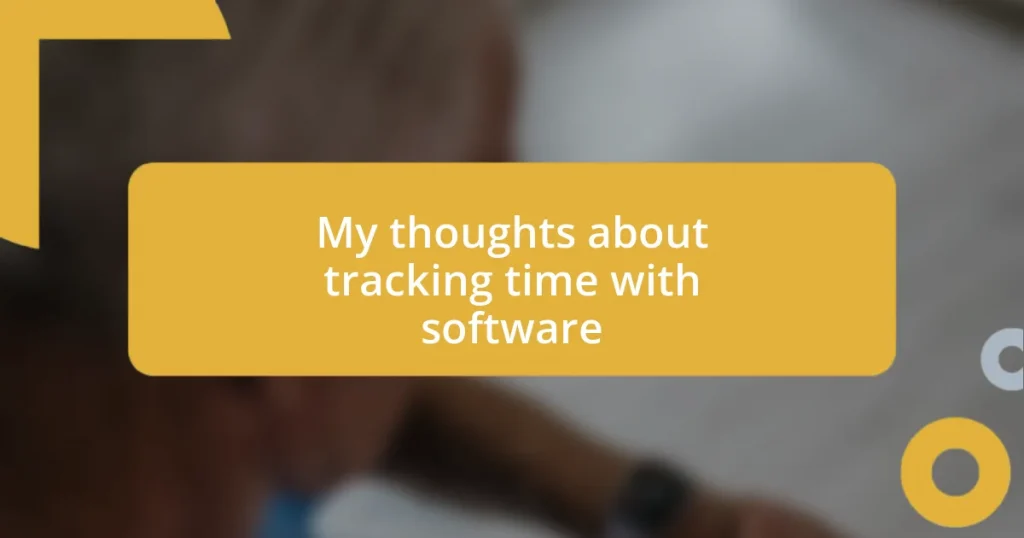 My thoughts about tracking time with software