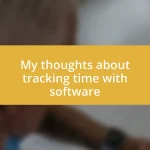 My thoughts about tracking time with software