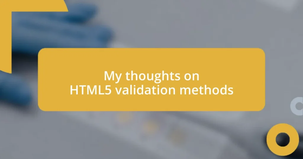 My thoughts on HTML5 validation methods