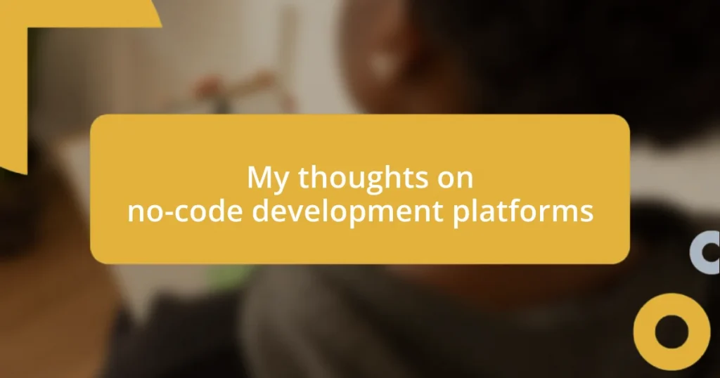 My thoughts on no-code development platforms