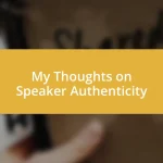 My Thoughts on Speaker Authenticity