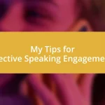 My Tips for Effective Speaking Engagements