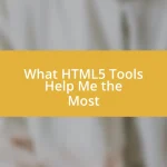 What HTML5 Tools Help Me the Most