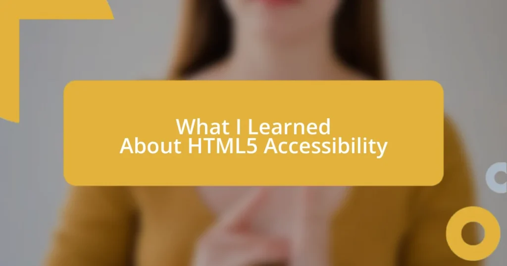 What I Learned About HTML5 Accessibility