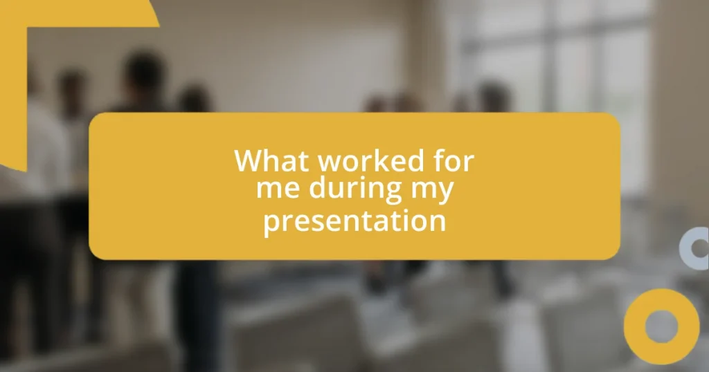 What worked for me during my presentation